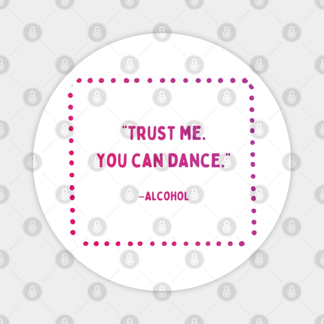 Trust Me, You Can Dance | Girls’ Night Out | Party Time Magnet by akastardust